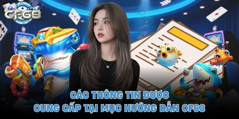 Các thông tin được cung cấp tại mục hướng dẫn CF68