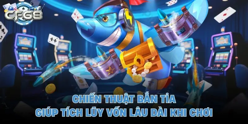 Chiến thuật bắn tỉa giúp tích lũy vốn lâu dài khi chơi