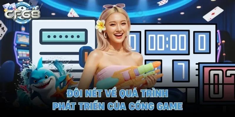 Đôi nét về quá trình phát triển của cổng game