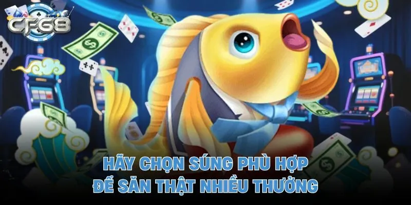 Hãy chọn súng phù hợp để săn thật nhiều thưởng