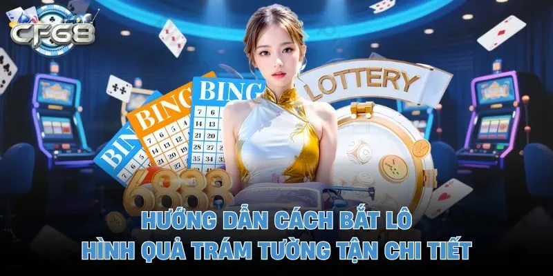 Hướng dẫn cách bắt lô hình quả trám tường tận chi tiết