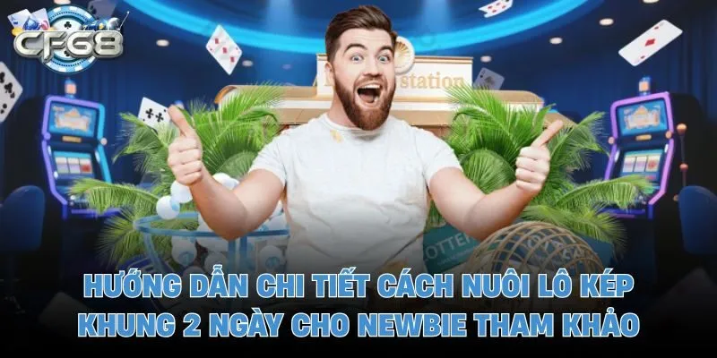 Hướng dẫn chi tiết cách nuôi lô kép khung 2 ngày cho newbie tham khảo