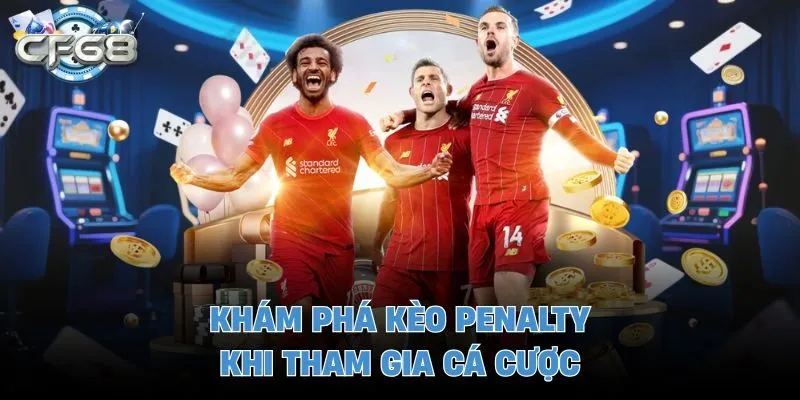 Khám phá kèo penalty khi tham gia cá cược