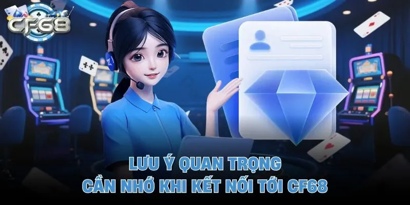 Lưu ý quan trọng cần nhớ khi kết nối tới CF68