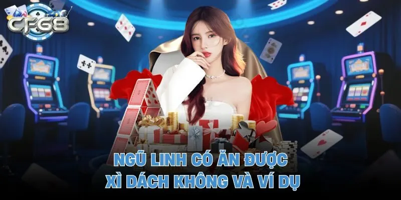 Ngũ linh có ăn được xì dách không và ví dụ