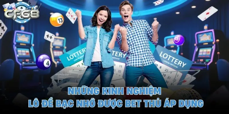 Những kinh nghiệm lô đề bạc nhớ được bet thủ áp dụng