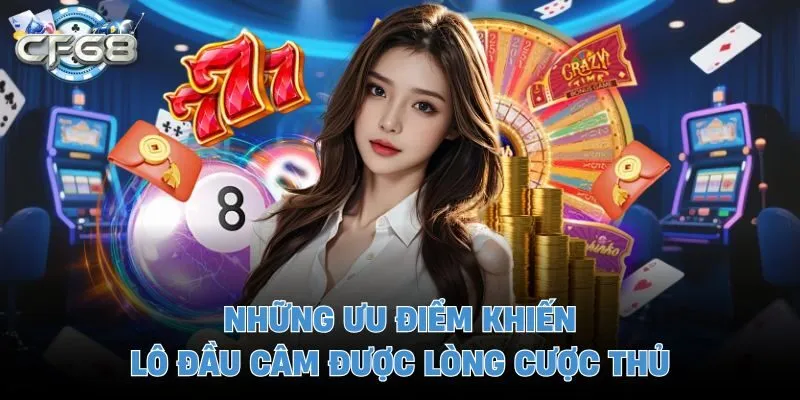 Những ưu điểm khiến lô đầu câm được lòng cược thủ