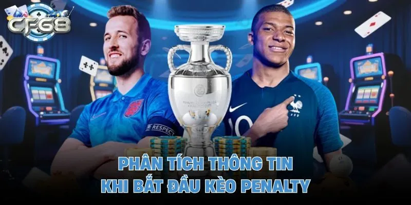 Phân tích thông tin khi bắt đầu kèo penalty