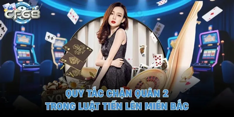 Quy tắc chặn quân 2 trong luật tiến lên miền bắc