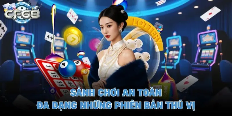 Sảnh chơi an toàn, đa dạng những phiên bản thú vị
