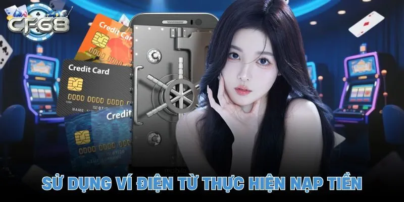 Sử dụng ví điện từ thực hiện nạp tiền