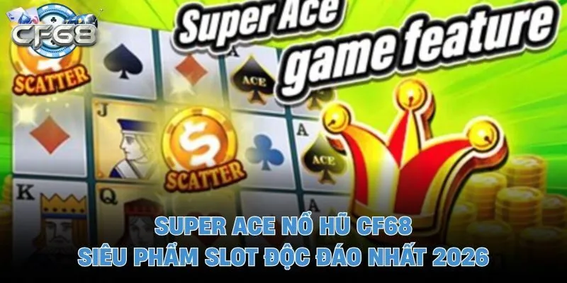 Super ace nổ hũ CF68