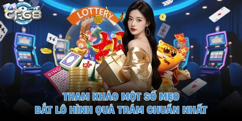 Tham khảo một số mẹo bắt lô hình quả trám chuẩn nhất