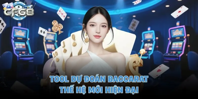 Tool dự đoán baccarat thế hệ mới hiện đại