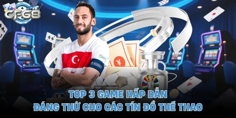 Top 3 game hấp dẫn đáng thử cho các tín đồ thể thao