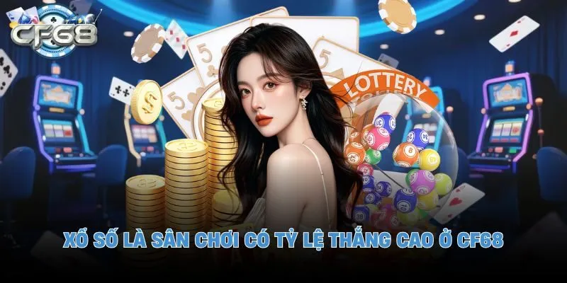 Xổ số là sân chơi có tỷ lệ thắng cao ở CF68 web