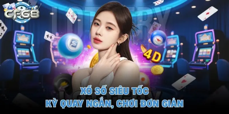 Xổ số siêu tốc kỳ quay ngắn, chơi đơn giản